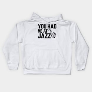 Jazz Player - You had me at jazz Kids Hoodie